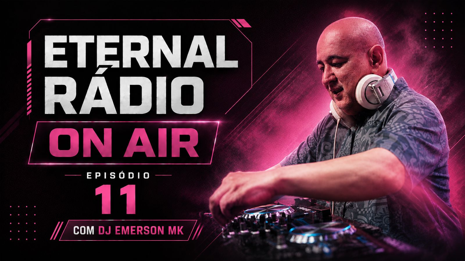 Eternal Radio On Air — Episódio 11 com DJ Emerson MK